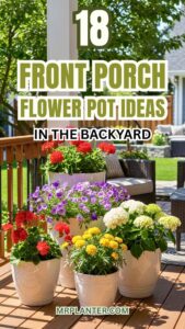 Front Porch Flower Pot Ideas: 18 Easy Ways to Upgrade Your Backyard Space Front Porch Flower Pot Ideas